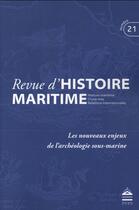 Couverture du livre « Revue d'histoire maritime t.21 ; les nouveaux enjeux de l'archéologie sous-marine » de  aux éditions Pu De Paris-sorbonne