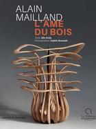 Couverture du livre « Alain Mailland, l'âme du bois » de Alin Avila et Sophie Bassouls aux éditions Ateliers D'art De France