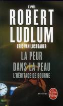 Couverture du livre « La peur dans la peau ; l'héritage Bourne » de Robert Ludlum aux éditions Le Livre De Poche