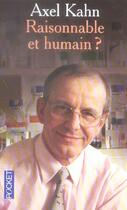 Couverture du livre « Raisonnable et humain ? » de Axel Kahn aux éditions Pocket