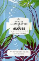 Couverture du livre « Les vertus miraculeuses des algues » de Catherine Crepeau aux éditions Pocket