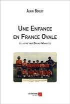 Couverture du livre « Une enfance en France ovale » de Alain Bouley aux éditions Editions Du Net