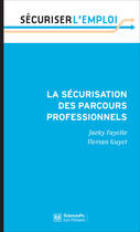 Couverture du livre « La sécurisation des parcours professionnels » de Jacky Fayolle et Florian Guyot aux éditions Presses De Sciences Po