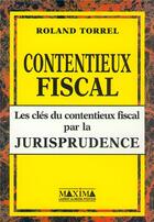 Couverture du livre « Contentieux fiscal » de Roland Torrel aux éditions Maxima