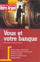 Couverture du livre « Vous Et Votre Banque » de Gilles Mandroux et Jean-Pierre Tardiveau aux éditions L'express