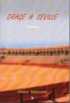 Couverture du livre « Orage  à  Séville » de Olivier Rebaudet aux éditions Olivier Rebaudet