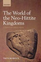 Couverture du livre « The World of The Neo-Hittite Kingdoms: A Political and Military Histor » de Bryce Trevor aux éditions Oup Oxford