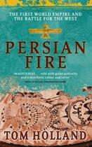 Couverture du livre « PERSIAN FIRE - THE FIRST WORLD EMPIRE, BATTLE FOR THE WEST » de Tom Holland aux éditions Little Brown