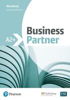 Couverture du livre « Business partner ; A2+ ; workbook » de Madeleine Williamson aux éditions Pearson