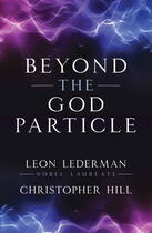 Couverture du livre « Beyond the God Particle » de Hill Christopher T aux éditions Prometheus Books