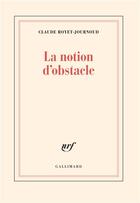 Couverture du livre « La notion d'obstacle » de Claude Royet-Journoud aux éditions Gallimard