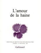 Couverture du livre « Nouvelle revue de psychanalyse t.33 ; l'amour de la haine » de  aux éditions Gallimard