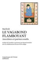 Couverture du livre « Le vagabond flamboyant : anecdotes et poemes soufis » de Machrab aux éditions Gallimard