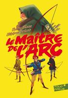 Couverture du livre « Le maître de l'arc » de Viviane Moore et Stephane Berland aux éditions Gallimard Jeunesse