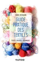 Couverture du livre « Guide pratique des textiles ; tissés, tricotés, techniques (2e édition) » de Daniel Weidmann aux éditions Dunod