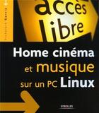 Couverture du livre « Home cinema et musique sur un pc linux » de Garcia V. aux éditions Eyrolles