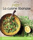 Couverture du livre « J'ADORE ; la cuisine libanaise » de Ahmad El Turk aux éditions Solar