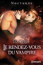 Couverture du livre « Le rendez-vous du vampire » de Lisa Childs aux éditions Harlequin