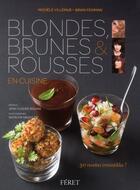 Couverture du livre « Blondes, brunes et rousses en cuisine » de Brian Feinman et Michele Villemur aux éditions Feret