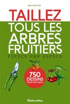 Couverture du livre « Taillez tous les arbres fruitiers » de Jean-Yves Prat aux éditions Rustica