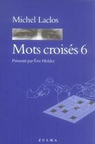 Couverture du livre « Mots croisés t.6 » de Michel Laclos aux éditions Zulma