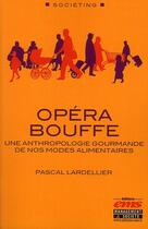Couverture du livre « Opéra bouffe : une anthropologie gourmande de nos modes alimentaires » de Pascal Lardellier aux éditions Ems