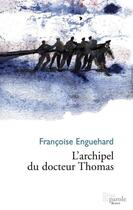 Couverture du livre « L'archipel du docteur Thomas » de Enguehard Francoise aux éditions Editions Prise De Parole