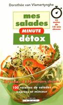 Couverture du livre « Mes salades minute détox ; en moins de 10 minutes chrono, 150 recettes de salades express et minceur » de Dorothee Van Vlamertynghe aux éditions Leduc
