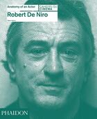 Couverture du livre « Robert de Niro ; anatomy of an actor » de Glenn Kenny aux éditions Phaidon Press