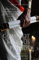 Couverture du livre « Le complot de Marcus Antonius Primus » de Bontoux Thierry aux éditions Editions Des Libertes