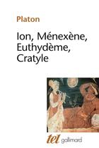 Couverture du livre « Ion, Ménexène, Euthydème, Cratyle » de Platon aux éditions Gallimard