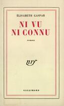 Couverture du livre « Ni vu ni connu » de Gaspar Elisabeth aux éditions Gallimard (patrimoine Numerise)