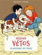 Couverture du livre « Mission vétos Tome 2 : la naissance des veaux » de Pierre Gemme et Cecile Becq aux éditions Pere Castor