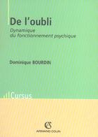 Couverture du livre « De L'Oubli ; Dynamique Du Fonctionnement Psychique » de Dominique Bourdin aux éditions Armand Colin