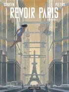 Couverture du livre « Revoir Paris : Intégrale Tomes 1 et 2 » de Benoit Peeters et Francois Schuiten aux éditions Casterman
