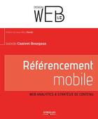 Couverture du livre « Référencement mobile ; analyse des statistiques et stratégie de contenu » de Isabelle Canivet-Bourgaux aux éditions Eyrolles