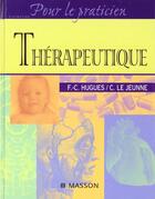 Couverture du livre « Therapeutique ; les grandes classes medicamenteuses en pratique courante » de Hugues aux éditions Elsevier-masson