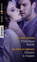 Couverture du livre « Protection forcée ; alliance à risques » de Nichole Severn et Melinda Di Lorenzo aux éditions Harlequin