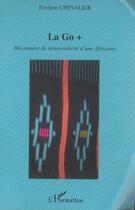 Couverture du livre « La go + - dix annees de seropositivite d'une africaine » de Evelyne Chevalier aux éditions L'harmattan