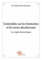 Couverture du livre « Géneraliés sur les bentonites et les terres décolorantes » de Makhoukhi Benamar aux éditions Edilivre