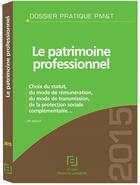 Couverture du livre « Le patrimoine professionnel » de Redaction Efl aux éditions Lefebvre