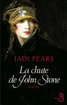 Couverture du livre « La chute de John Stone » de Iain Pears aux éditions Belfond