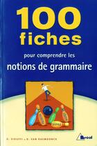 Couverture du livre « 100 fiches pour comprendre les notions de grammaire » de Siouffi Gilles et Dan Van Raemdonck aux éditions Breal