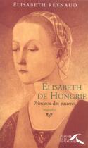 Couverture du livre « Elisabeth de hongrie » de Elisabeth Reynaud aux éditions Presses De La Renaissance