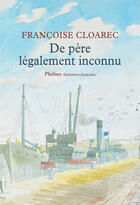 Couverture du livre « De père légalement inconnu » de Françoise Cloarec aux éditions Phebus