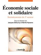 Couverture du livre « Économie sociale et solidaire ; socioéconomie du 3e secteur » de Marthe Nyssens et Collectif et Jacques Defourny aux éditions De Boeck Superieur