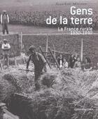 Couverture du livre « Gens De La Terre ; La France Rurale 1880-1940 » de Jean-Luc Mayaud aux éditions Chene