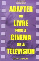 Couverture du livre « Adapter un livre pour le cinema ou la television » de Linda Seger aux éditions Dixit