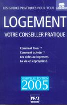Couverture du livre « Logement ; votre conseiller pratique (édition 2005) » de  aux éditions Prat