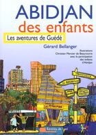 Couverture du livre « Abidjan des enfants ; les aventures de guede » de Gerard Bellanger aux éditions Editions De L'oeil